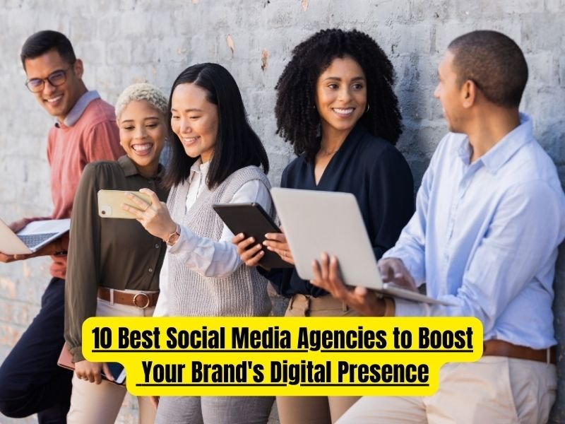 10 Best Social Media Agencies to Boost Your Brand's Digital Presence