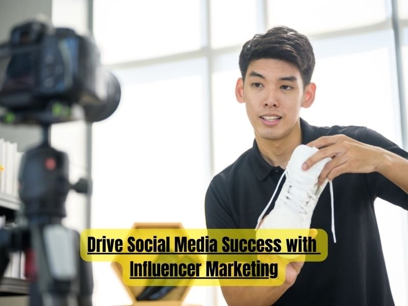 Drive Social Media Success with Influencer Marketing